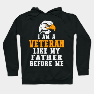 i am a veteran like my father before me Hoodie